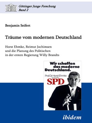 cover image of Träume vom modernen Deutschland. Horst Ehmke, Reimut Jochimsen und die Planung des Politischen in der ersten Regierung Willy Brandts